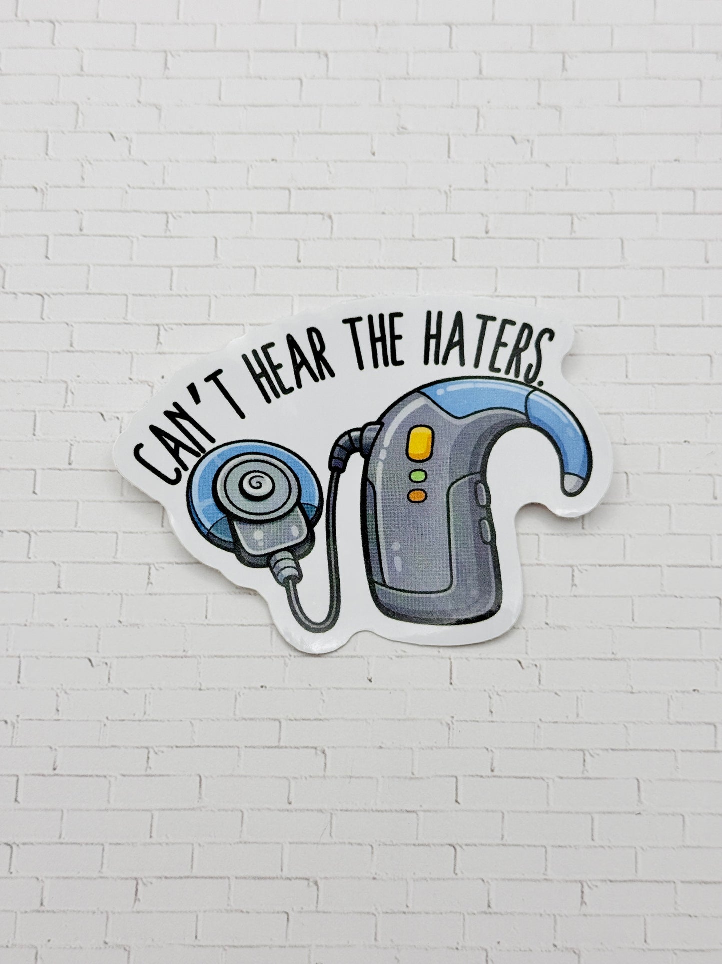 Can't Hear the Haters Sticker